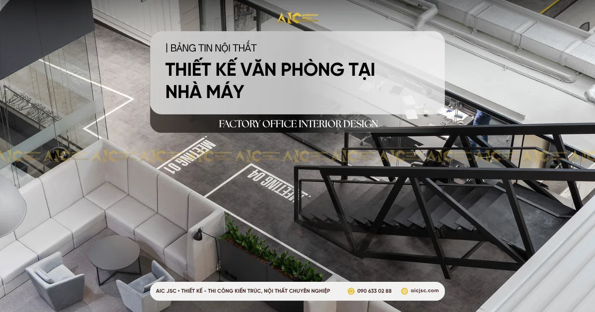 Dịch vụ thiết kế văn phòng trong hệ thống nhà máy | AIC JSC