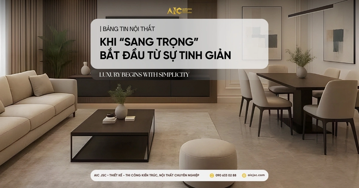 Thiết kế nội thất sang trọng phong cách tinh giản (Minimalism Luxury) - Tổng thầu AIC JSC
